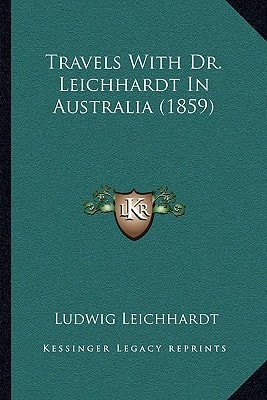 Travels With Dr. Leichhardt In Australia (1859)