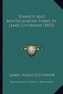 Sonnets And Miscellaneous Poems By James Cochrane (1853)