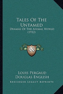 Tales Of The Untamed: Dramas Of The Animal World (1912)