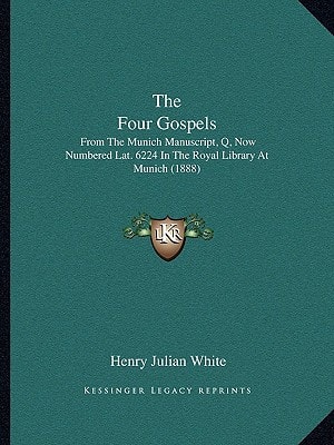 The Four Gospels: From The Munich Manuscript, Q, Now Numbered Lat. 6224 In The Royal Library At Munich (1888)