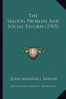 The Saloon Problem And Social Reform (1905)
