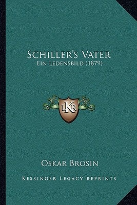 Schiller's Vater: Ein Ledensbild (1879)