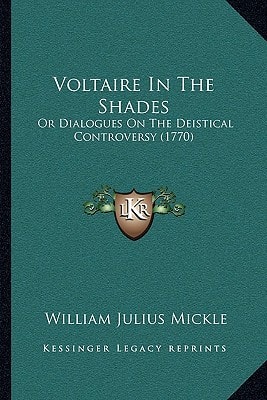 Voltaire In The Shades: Or Dialogues On The Deistical Controversy (1770)