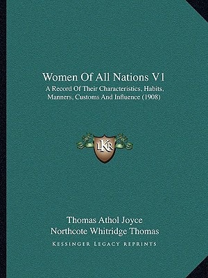 Women Of All Nations V1: A Record Of Their Characteristics, Habits, Manners, Customs And Influence (1908)
