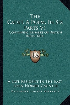 The Cadet, A Poem, In Six Parts V1: Containing Remarks On British India (1814)