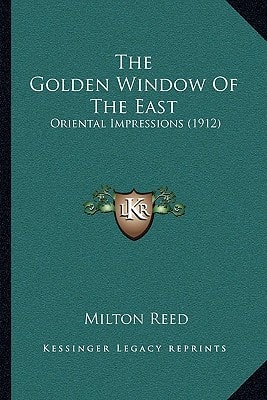 The Golden Window Of The East: Oriental Impressions (1912)