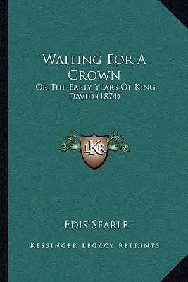 Waiting For A Crown: Or The Early Years Of King David (1874)
