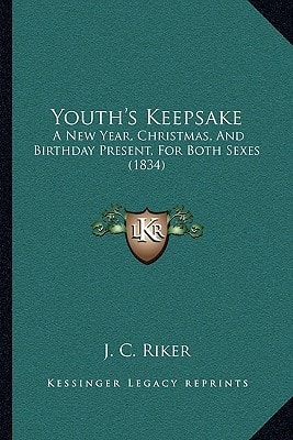 Youth's Keepsake: A New Year, Christmas, And Birthday Present, For Both Sexes (1834)