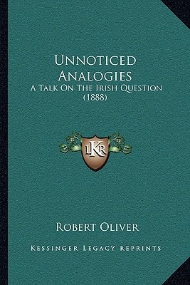 Unnoticed Analogies: A Talk On The Irish Question (1888)