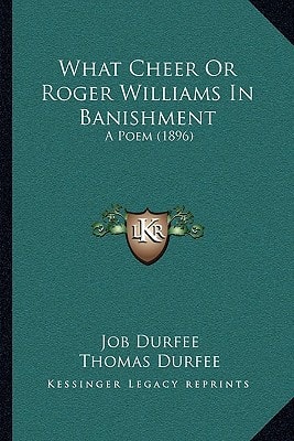 What Cheer Or Roger Williams In Banishment: A Poem (1896)