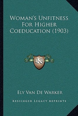 Woman's Unfitness For Higher Coeducation (1903)