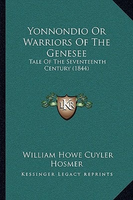 Yonnondio Or Warriors Of The Genesee: Tale Of The Seventeenth Century (1844)