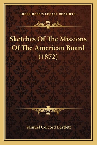 Sketches Of The Missions Of The American Board (1872)