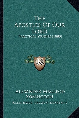 The Apostles Of Our Lord: Practical Studies (1880)