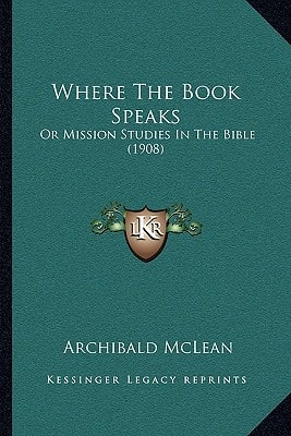 Where The Book Speaks: Or Mission Studies In The Bible (1908)