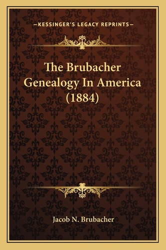 The Brubacher Genealogy In America (1884)