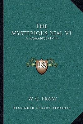 The Mysterious Seal V1: A Romance (1799)