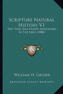 Scripture Natural History V1: The Trees And Plants Mentioned In The Bible (1888)