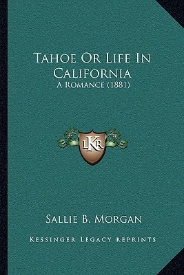 Tahoe Or Life In California: A Romance (1881)