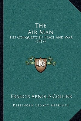 The Air Man: His Conquests In Peace And War (1917)