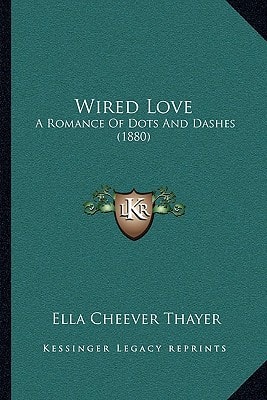 Wired Love: A Romance Of Dots And Dashes (1880)
