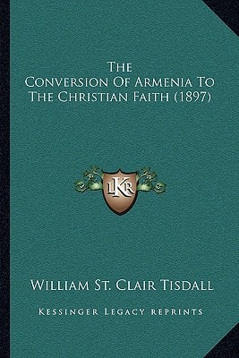 The Conversion Of Armenia To The Christian Faith (1897)