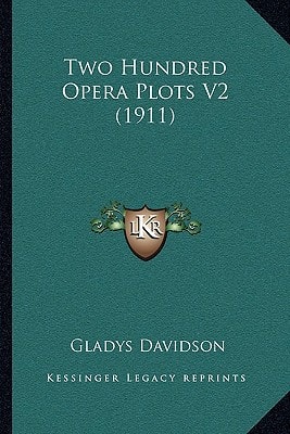 Two Hundred Opera Plots V2 (1911)