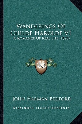 Wanderings Of Childe Harolde V1: A Romance Of Real Life (1825)
