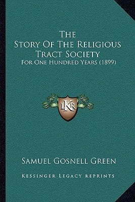 The Story Of The Religious Tract Society: For One Hundred Years (1899)