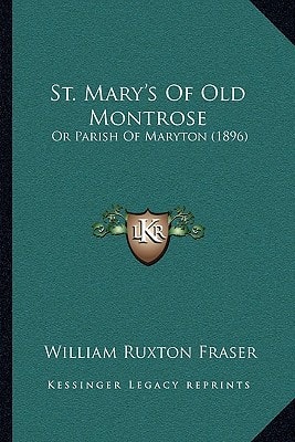 St. Mary's Of Old Montrose: Or Parish Of Maryton (1896)