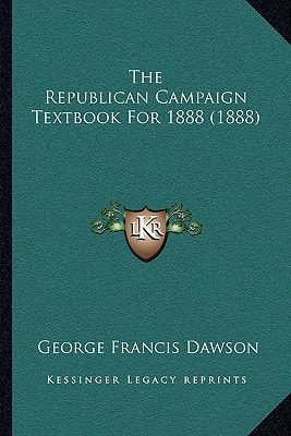 The Republican Campaign Textbook For 1888 (1888)