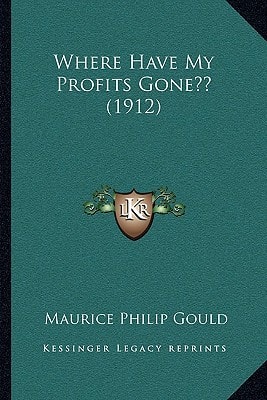 Where Have My Profits Gone?? (1912)