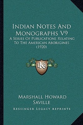 Indian Notes And Monographs V9: A Series Of Publications Relating To The American Aborigines (1920)