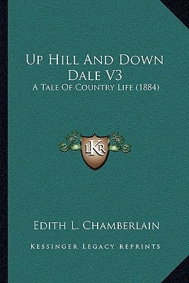Up Hill And Down Dale V3: A Tale Of Country Life (1884)