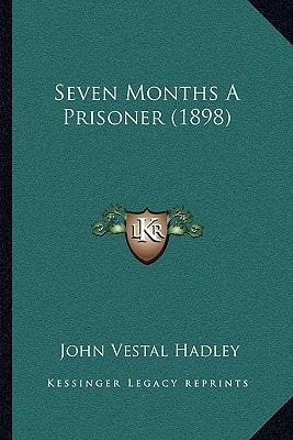 Seven Months A Prisoner (1898)