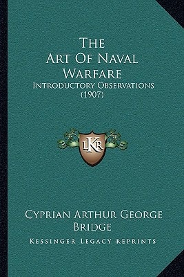 The Art Of Naval Warfare: Introductory Observations (1907)