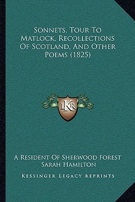 Sonnets, Tour To Matlock, Recollections Of Scotland, And Other Poems (1825)