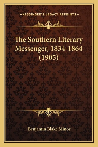 The Southern Literary Messenger, 1834-1864 (1905)