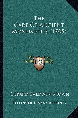The Care Of Ancient Monuments (1905)