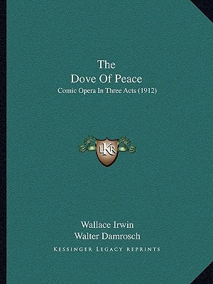 The Dove Of Peace: Comic Opera In Three Acts (1912)