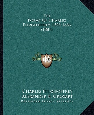 The Poems Of Charles Fitzgeoffrey, 1593-1636 (1881)