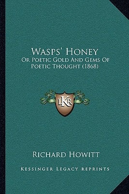 Wasps' Honey: Or Poetic Gold And Gems Of Poetic Thought (1868)