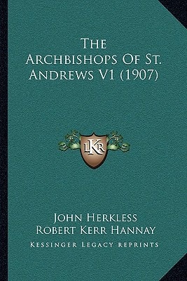 The Archbishops Of St. Andrews V1 (1907)
