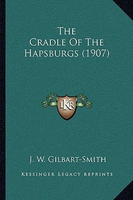 The Cradle Of The Hapsburgs (1907)