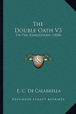 The Double Oath V3: Or The Rendezvous (1850)