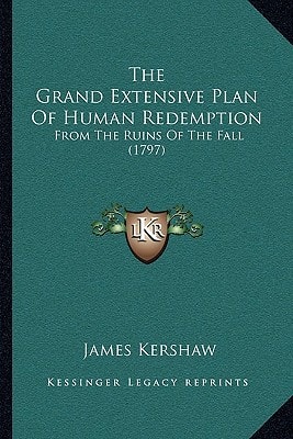The Grand Extensive Plan Of Human Redemption: From The Ruins Of The Fall (1797)
