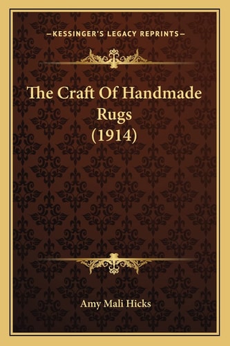 The Craft Of Handmade Rugs (1914)