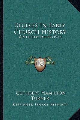 Studies In Early Church History: Collected Papers (1912)