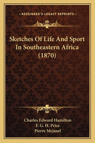 Sketches Of Life And Sport In Southeastern Africa (1870)