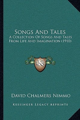 Songs And Tales: A Collection Of Songs And Tales From Life And Imagination (1910)